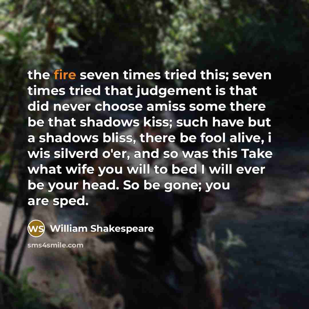 “the fire seven times tried this; seven times tried that…” quote by William Shakespeare