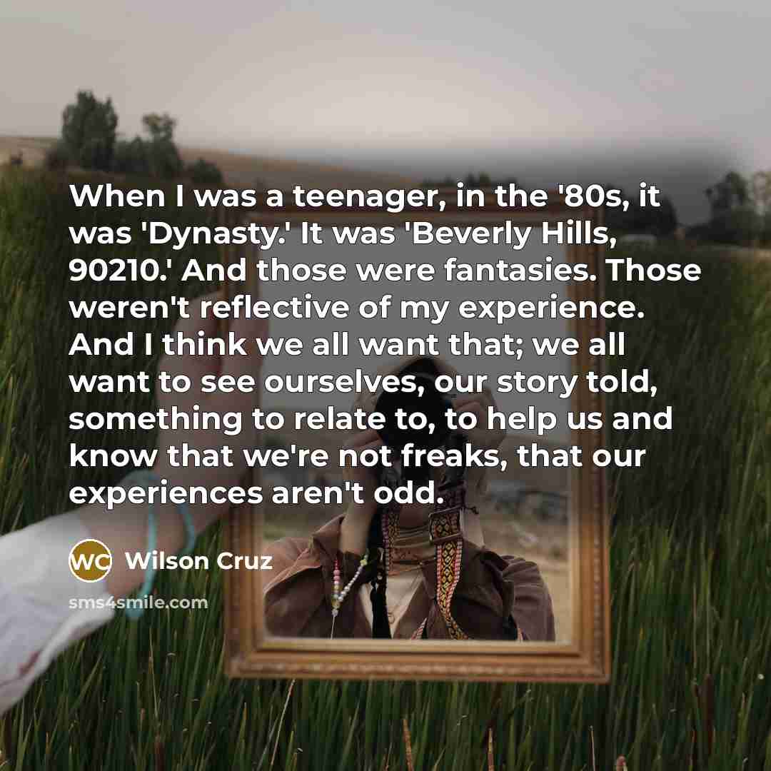 “When I was a teenager, in the '80s, it was…” quote by Wilson Cruz
