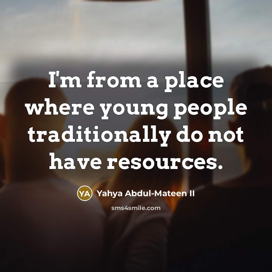 “I'm from a place where young people traditionally do not…” quote by Yahya Abdul-Mateen II