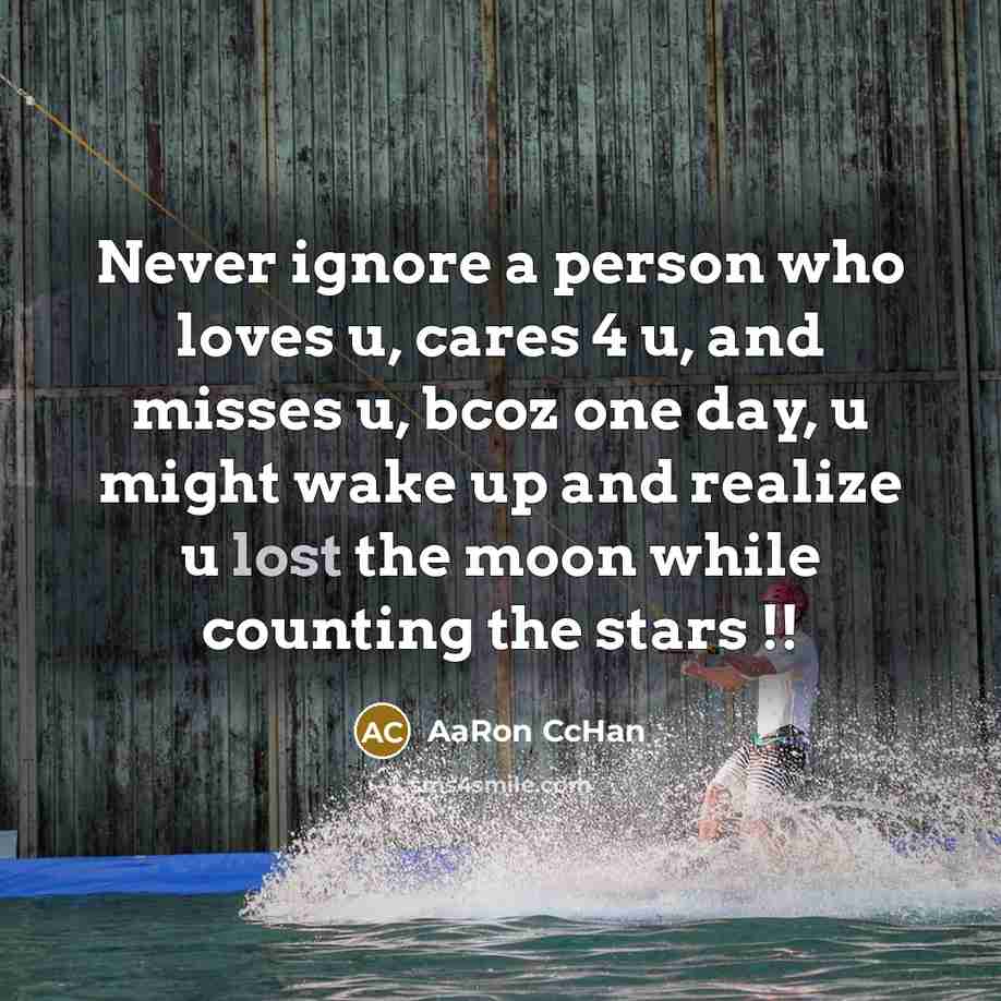 “Never ignore a person who loves u, cares 4 u,…” quote by AaRon CcHan