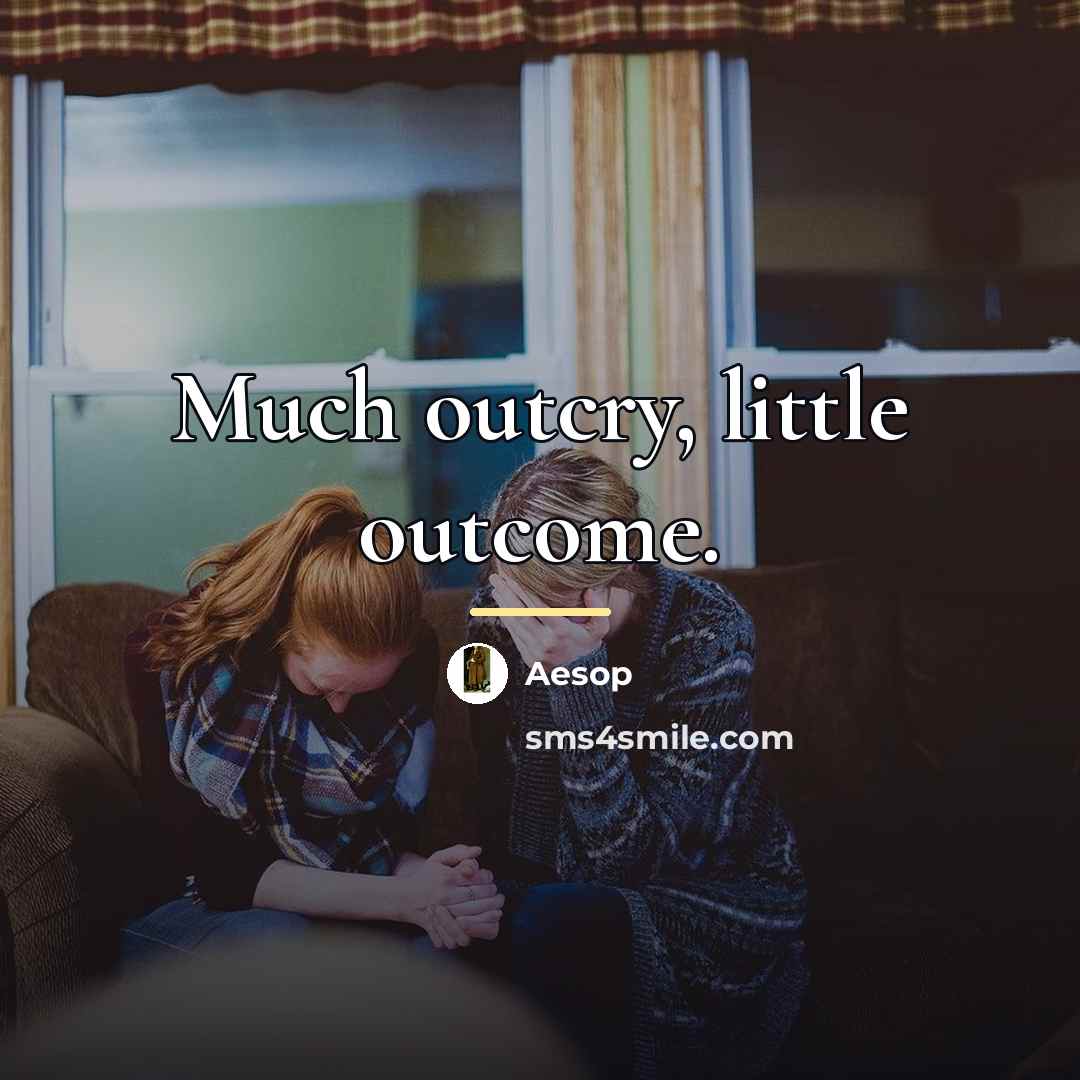 “Much outcry, little outcome.…” quote by Aesop