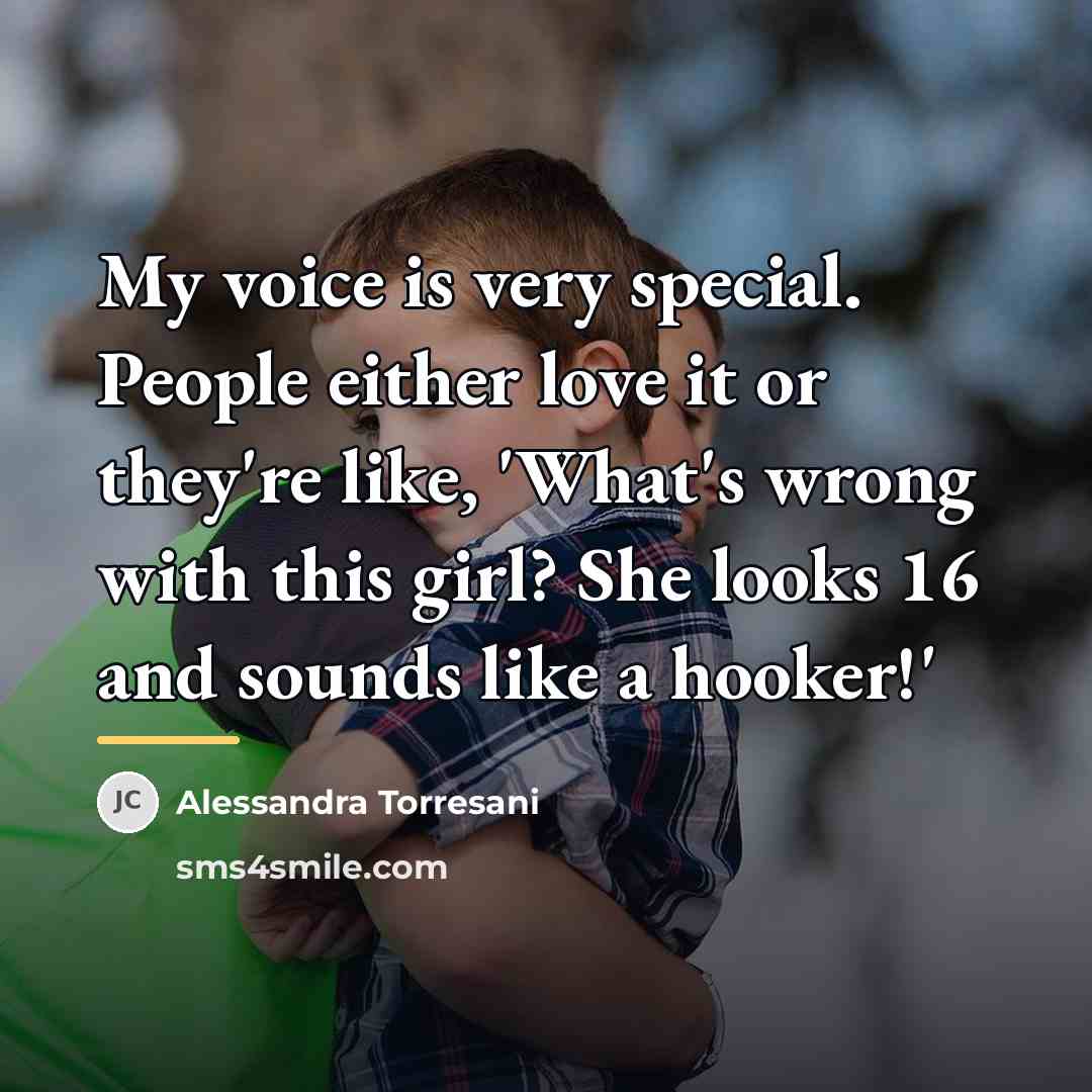 “My voice is very special. People either love it or…” quote by Alessandra Torresani