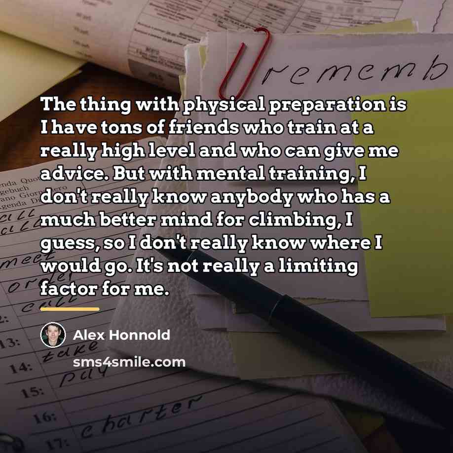“The thing with physical preparation is I have tons of…” quote by Alex Honnold