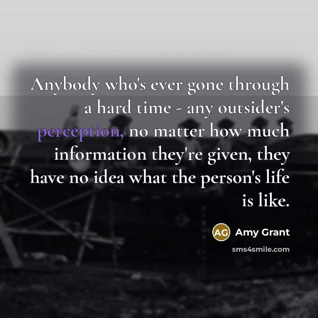 “Anybody who's ever gone through a hard time - any…” quote by Amy Grant