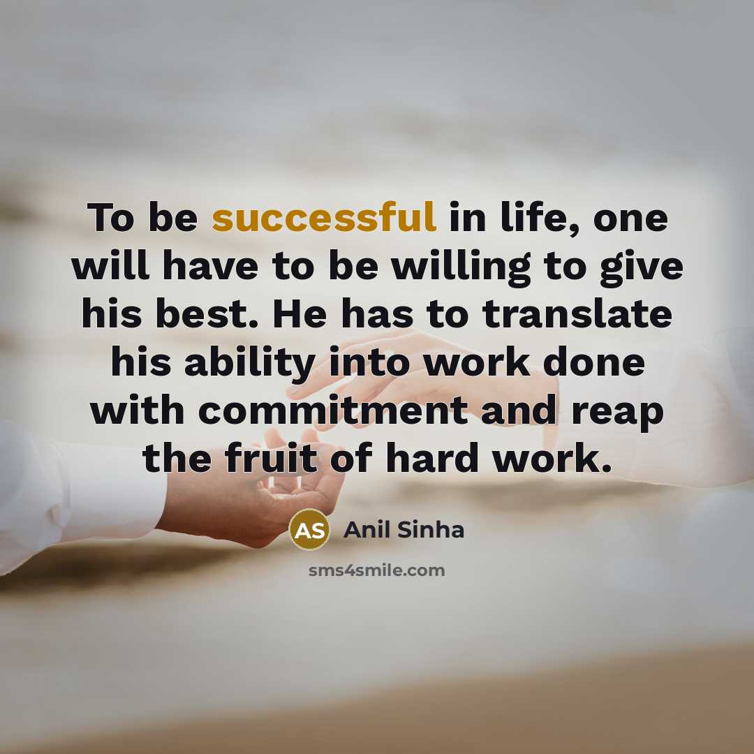 “To be successful in life, one will have to be…” quote by Anil Sinha