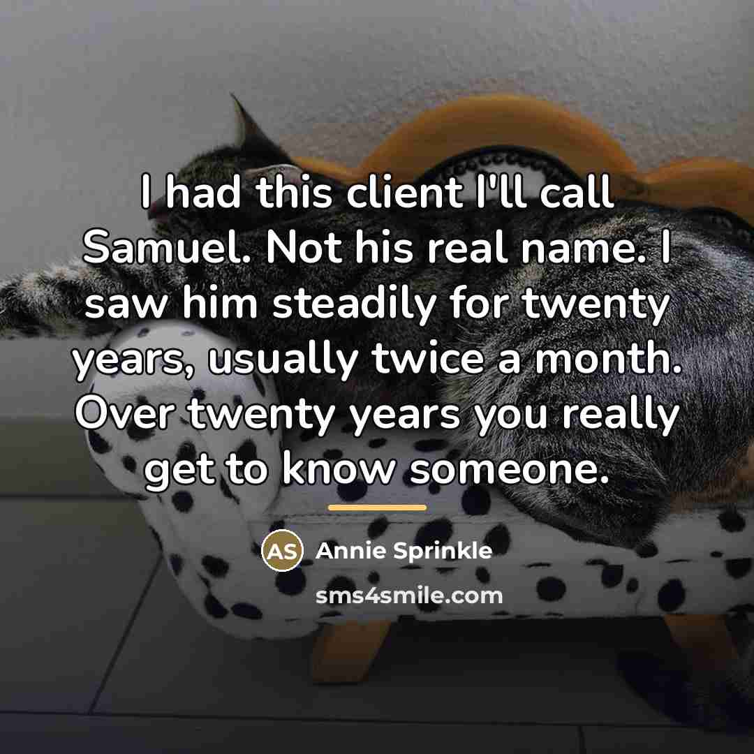 “I had this client I'll call Samuel. Not his real…” quote by Annie Sprinkle