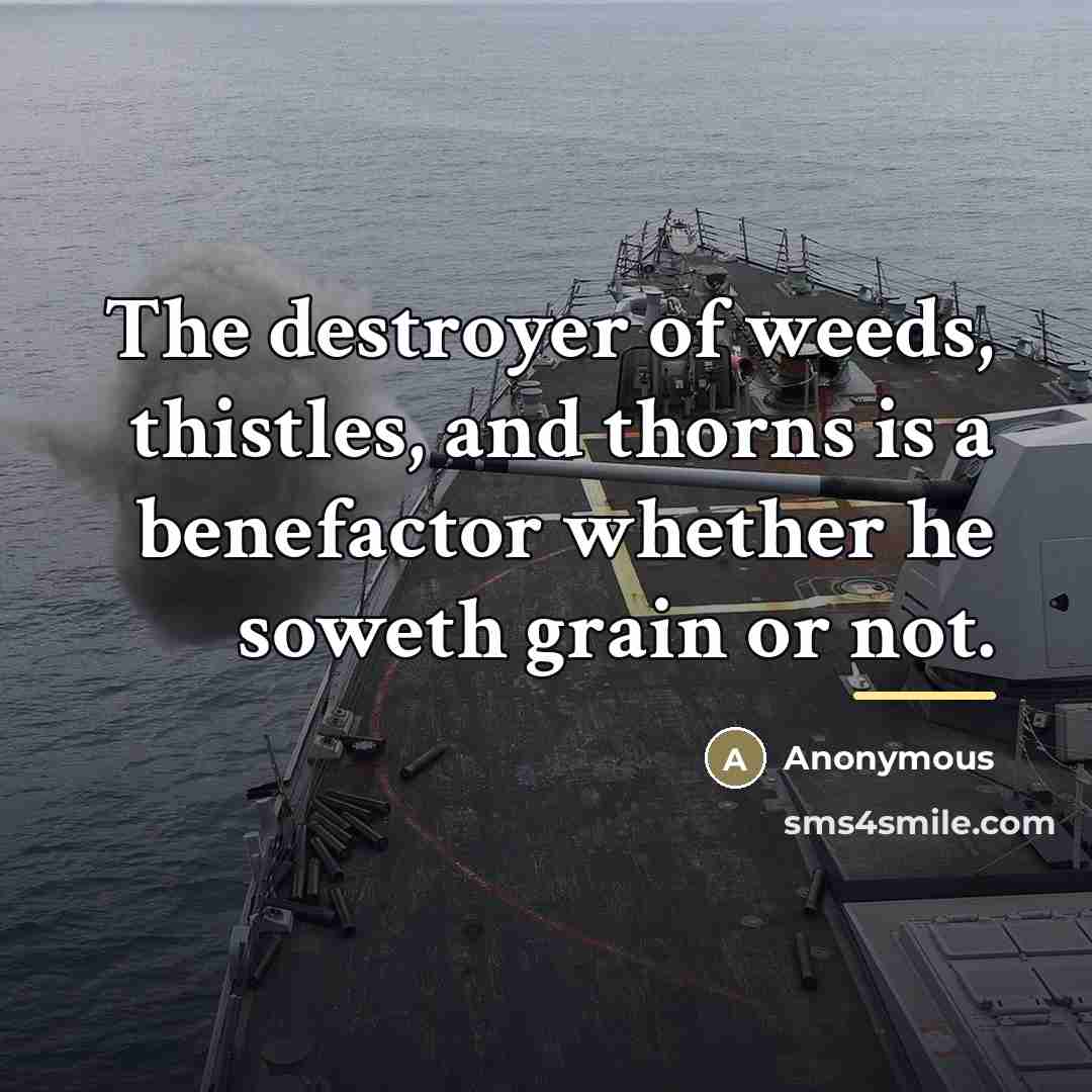 “The destroyer of weeds, thistles, and thorns is a benefactor…” quote by Anonymous