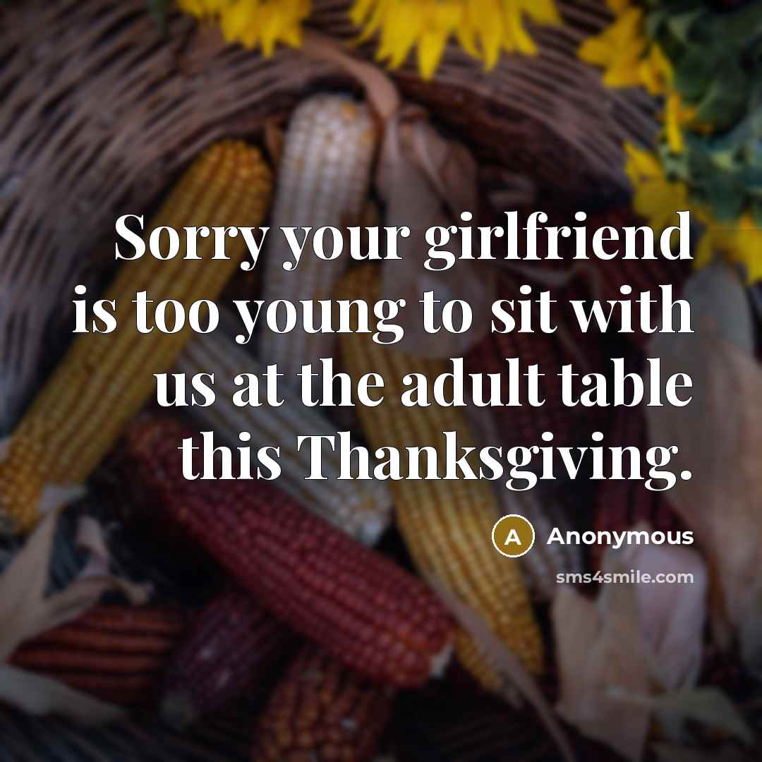 “Sorry your girlfriend is too young to sit with us…” quote by Anonymous