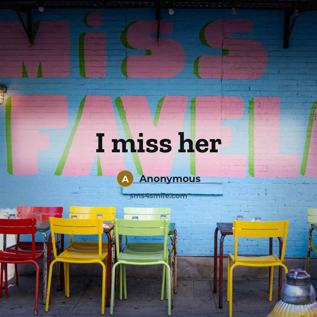 “I miss her…” quote by Anonymous