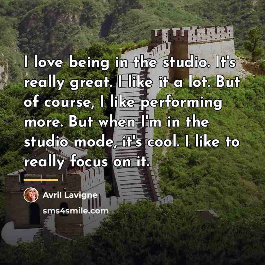 “I love being in the studio. It's really great. I…” quote by Avril Lavigne