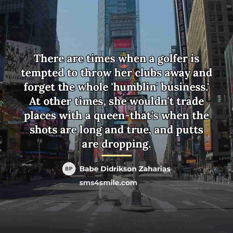 “There are times when a golfer is tempted to throw…” quote by Babe Didrikson Zaharias