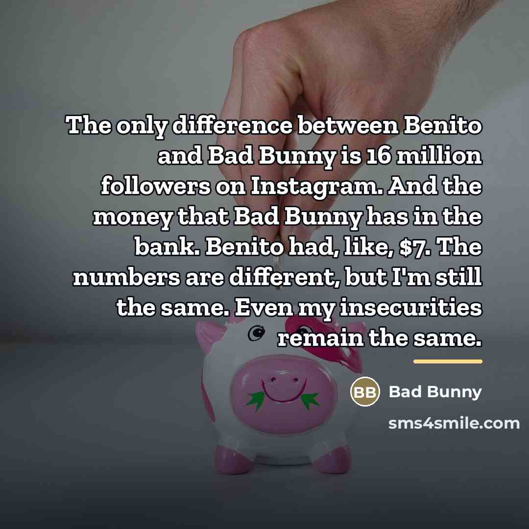 “The only difference between Benito and Bad Bunny is 16…” quote by Bad Bunny