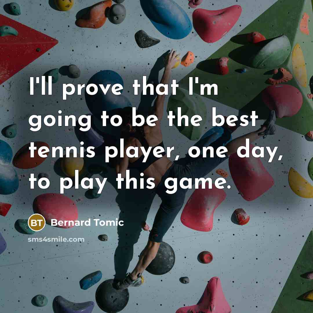 “I'll prove that I'm going to be the best tennis…” quote by Bernard Tomic