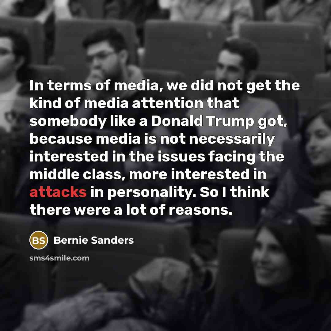 “In terms of media, we did not get the kind…” quote by Bernie Sanders