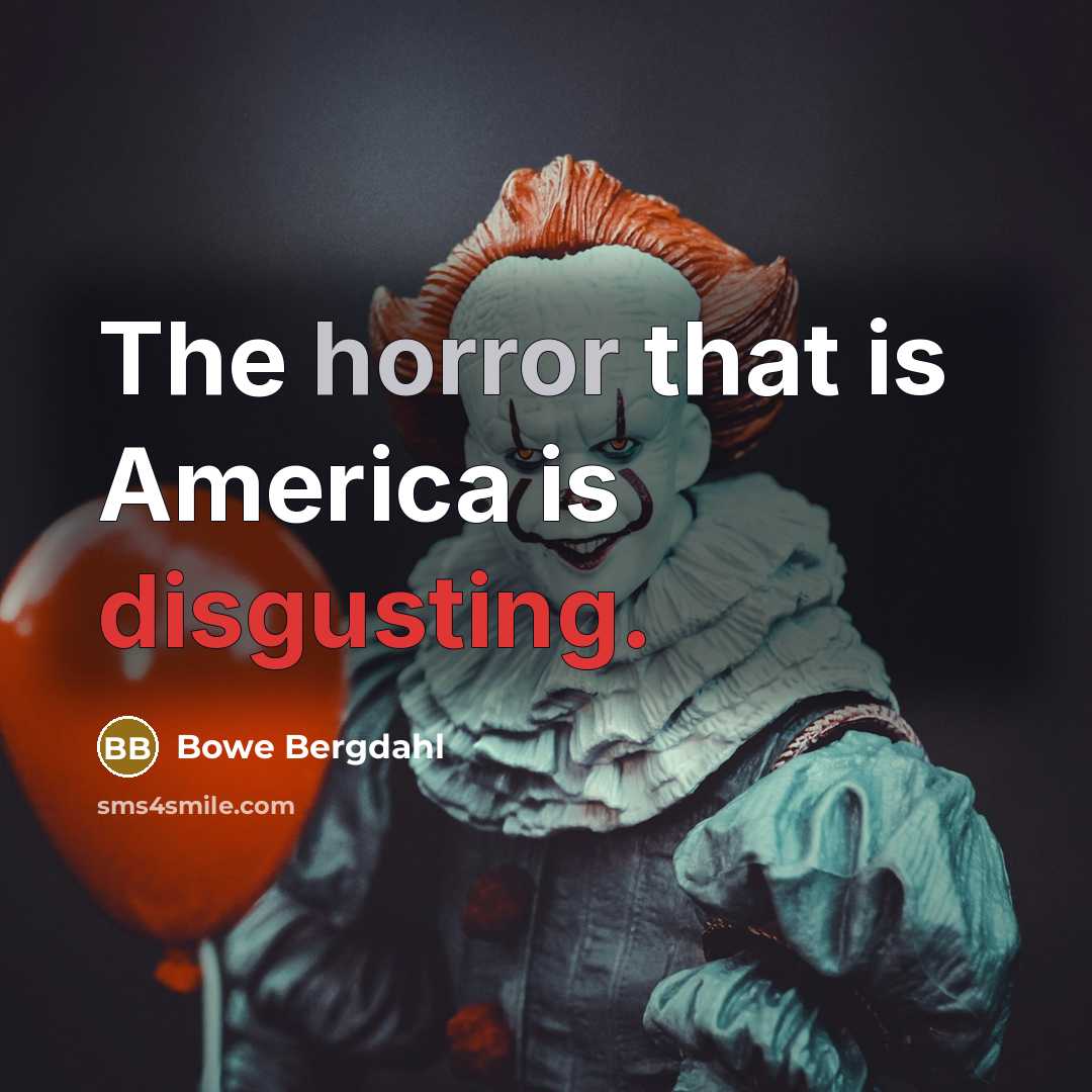 “The horror that is America is disgusting.…” quote by Bowe Bergdahl