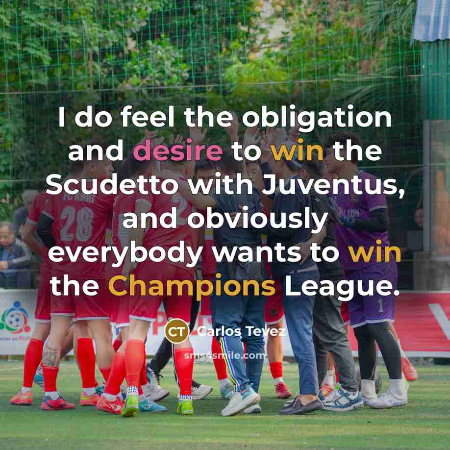 “I do feel the obligation and desire to win the…” quote by Carlos Tevez