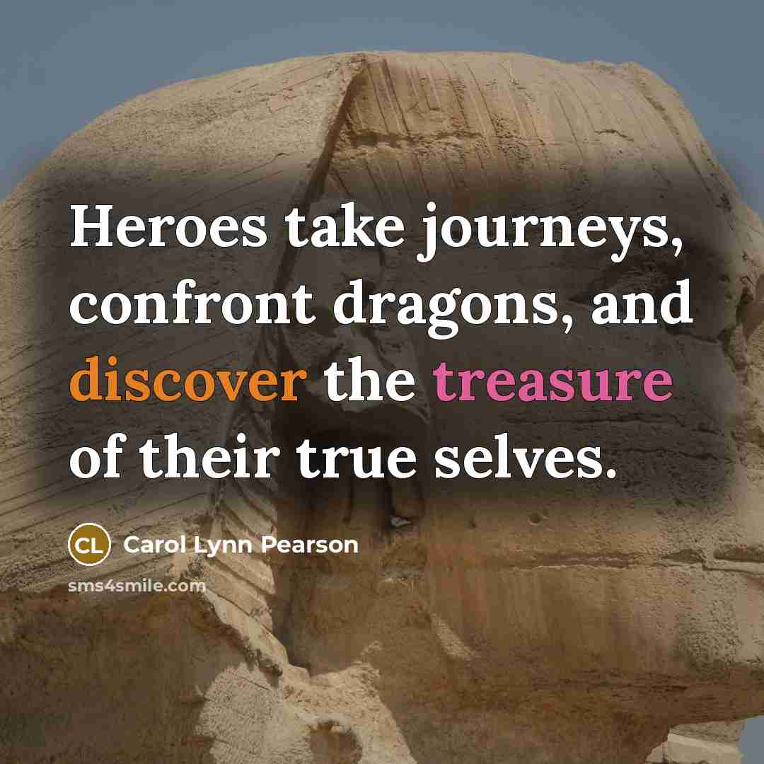 “Heroes take journeys, confront dragons, and discover the treasure of…” quote by Carol Lynn Pearson