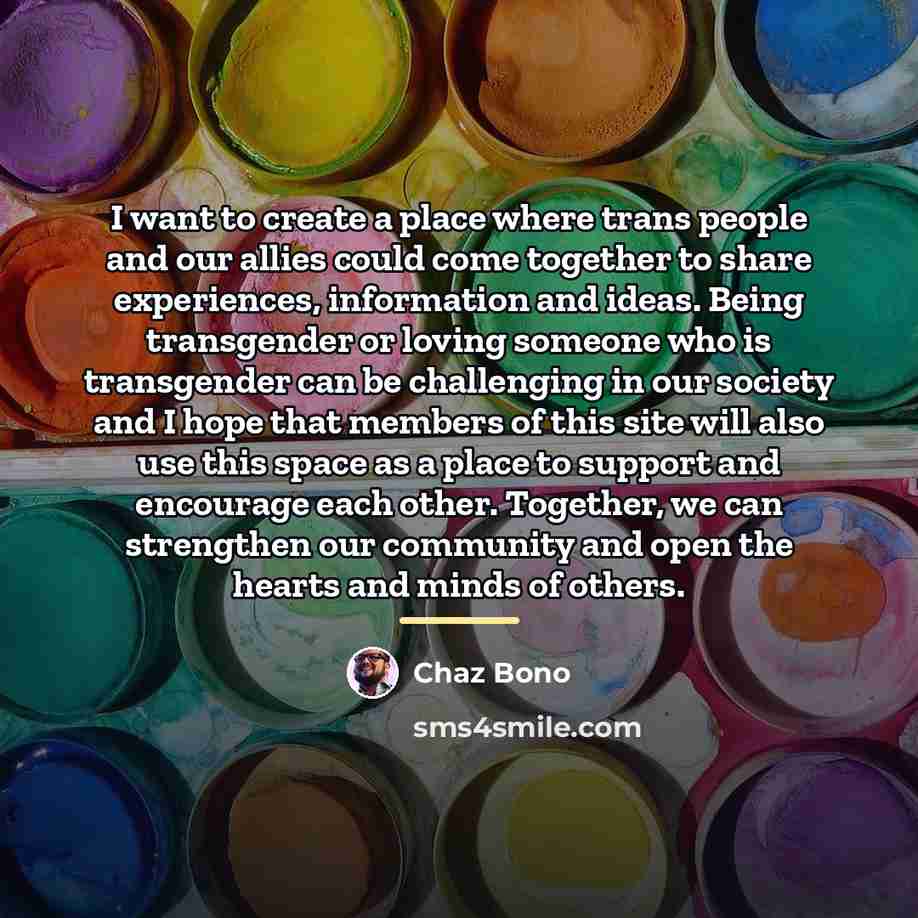 “I want to create a place where trans people and…” quote by Chaz Bono
