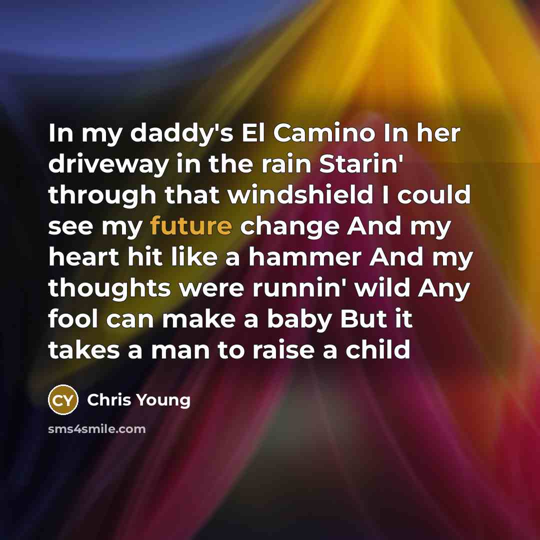“In my daddy's El Camino In her driveway in the…” quote by Chris Young