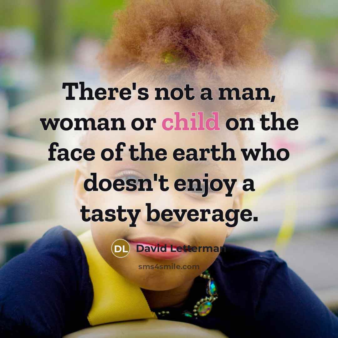 “There's not a man, woman or child on the face…” quote by David Letterman