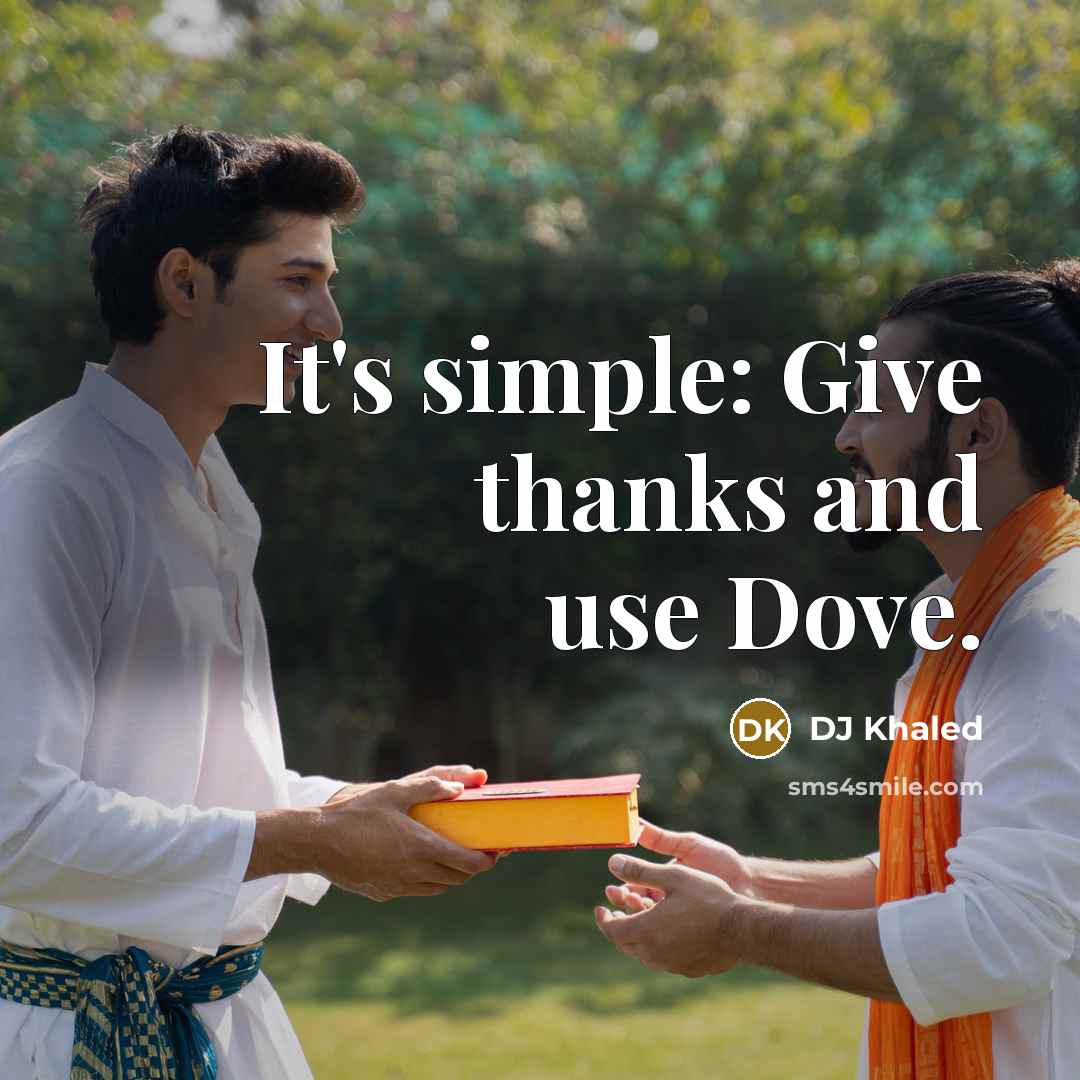 “It's simple: Give thanks and use Dove.…” quote by DJ Khaled