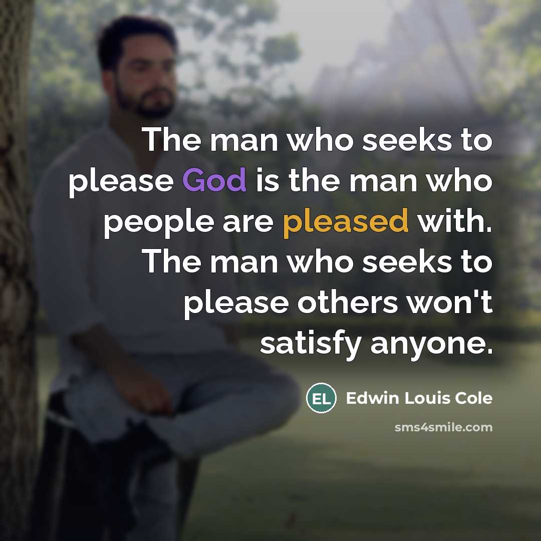 “The man who seeks to please God is the man…” quote by Edwin Louis Cole