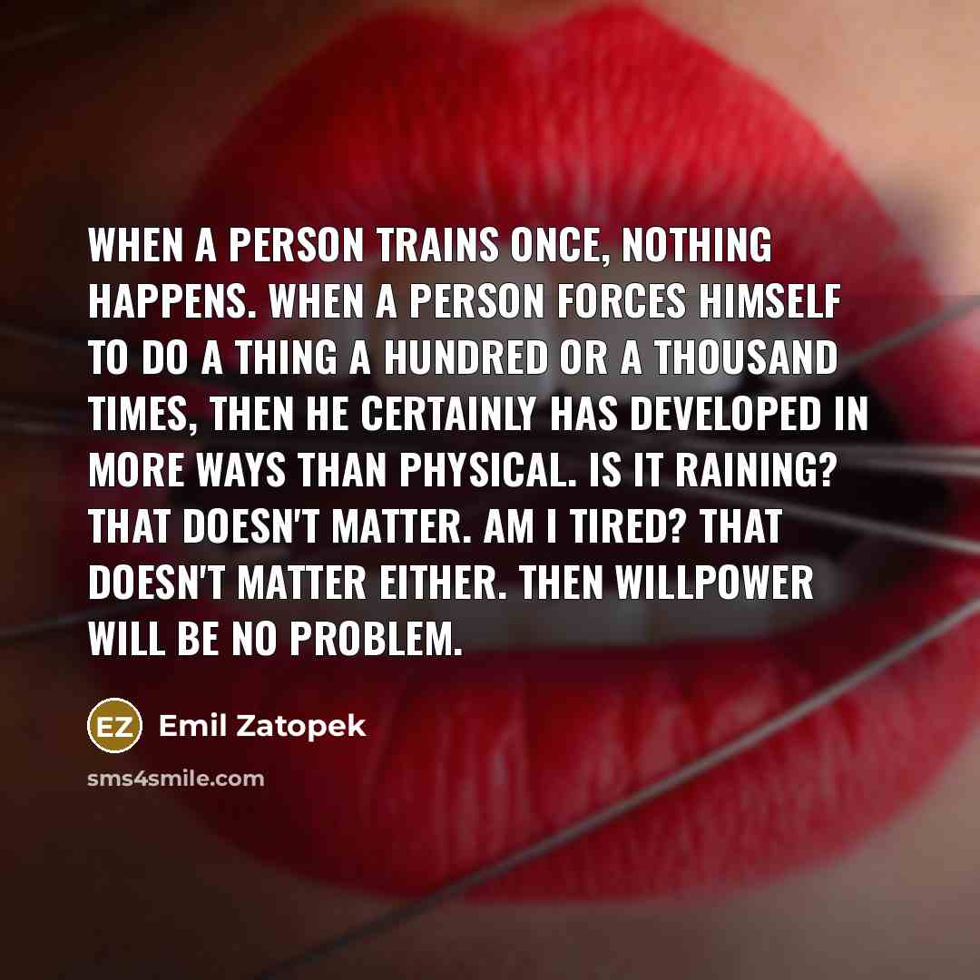 “When a person trains once, nothing happens. When a person…” quote by Emil Zatopek