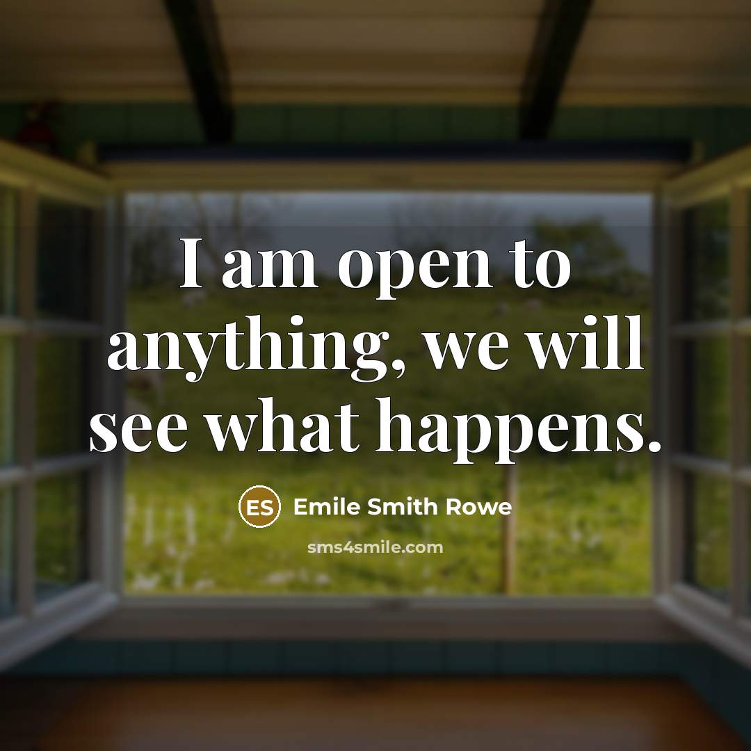 “I am open to anything, we will see what happens.…” quote by Emile Smith Rowe