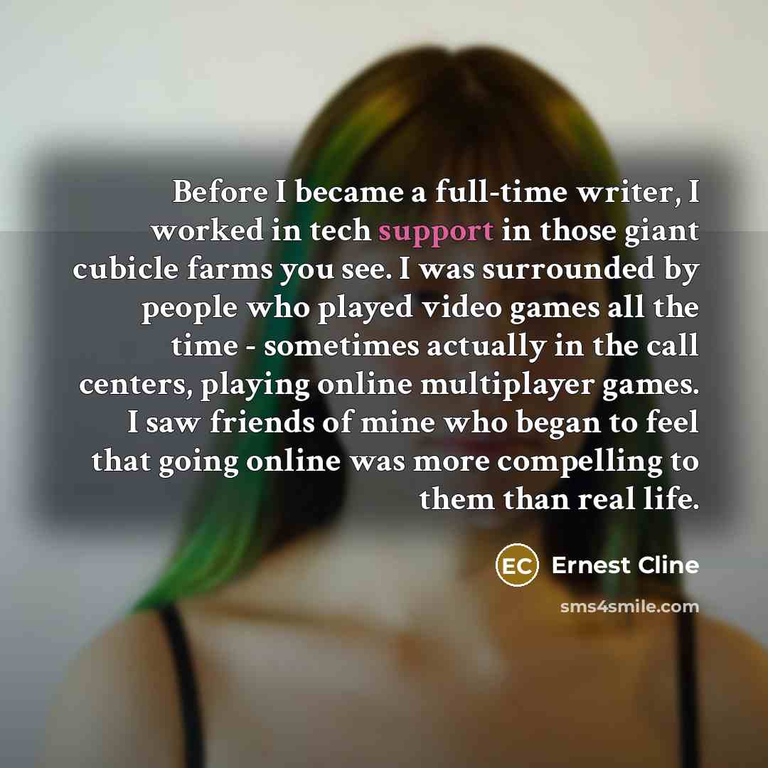 “Before I became a full-time writer, I worked in tech…” quote by Ernest Cline