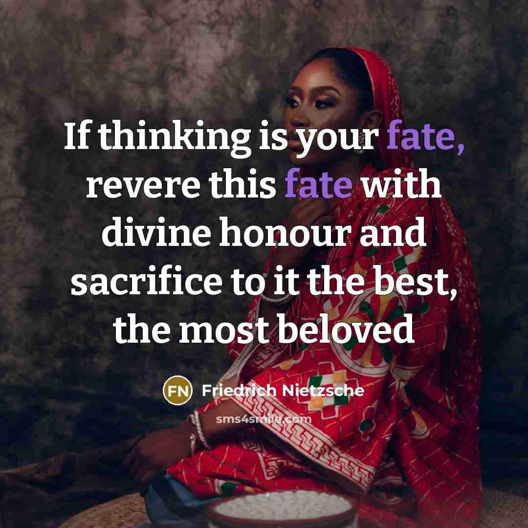“If thinking is your fate, revere this fate with divine…” quote by Friedrich Nietzsche