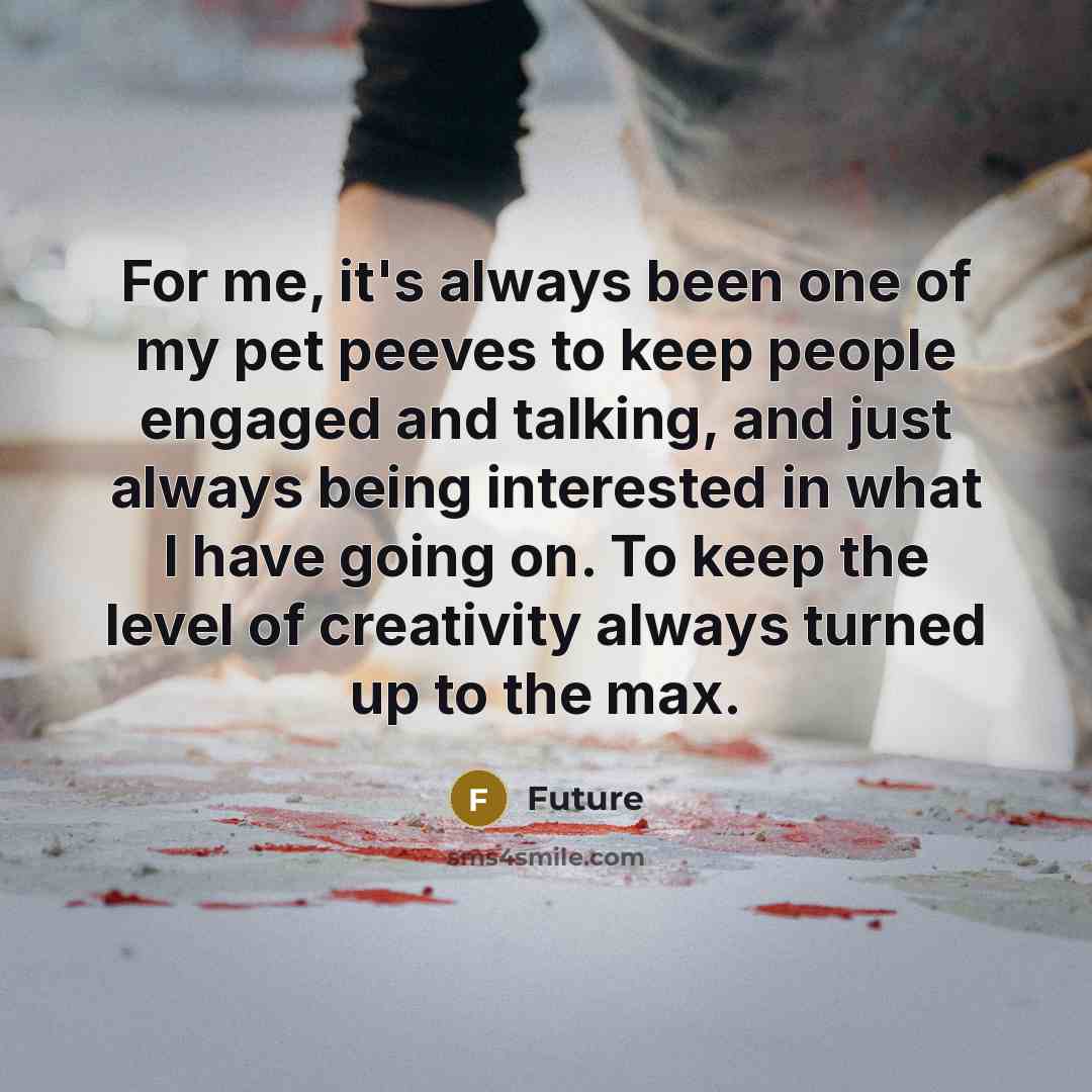 “For me, it's always been one of my pet peeves…” quote by Future