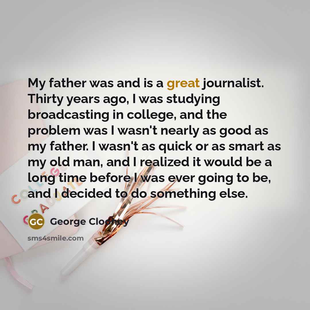 “My father was and is a great journalist. Thirty years…” quote by George Clooney
