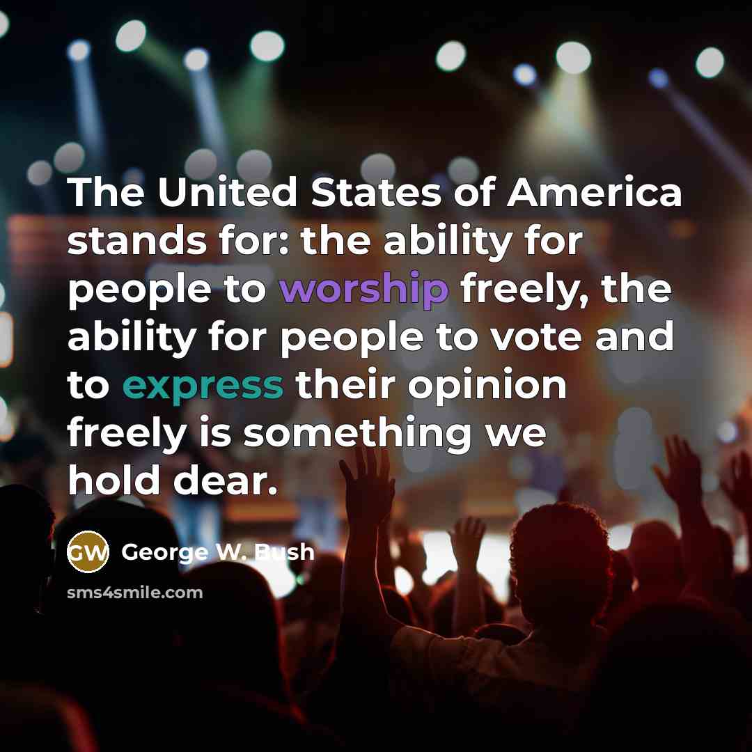“The United States of America stands for: the ability for…” quote by George W. Bush