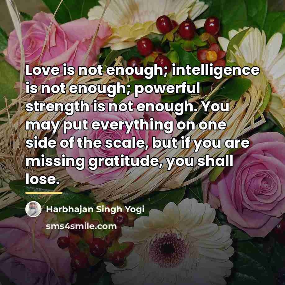 “Love is not enough; intelligence is not enough; powerful strength…” quote by Harbhajan Singh Yogi