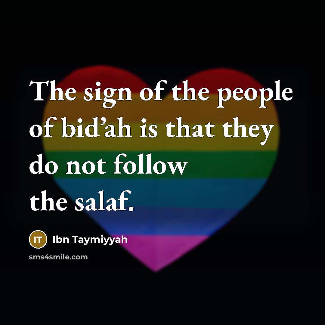 “The sign of the people of bid’ah is that they…” quote by Ibn Taymiyyah