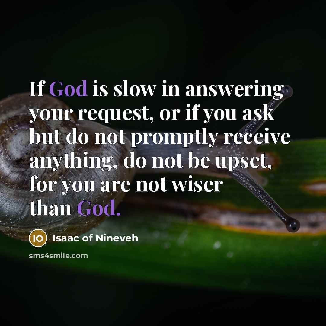 “If God is slow in answering your request, or if…” quote by Isaac of Nineveh