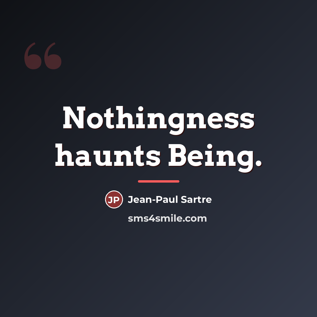 “Nothingness haunts Being.…” quote by Jean-Paul Sartre