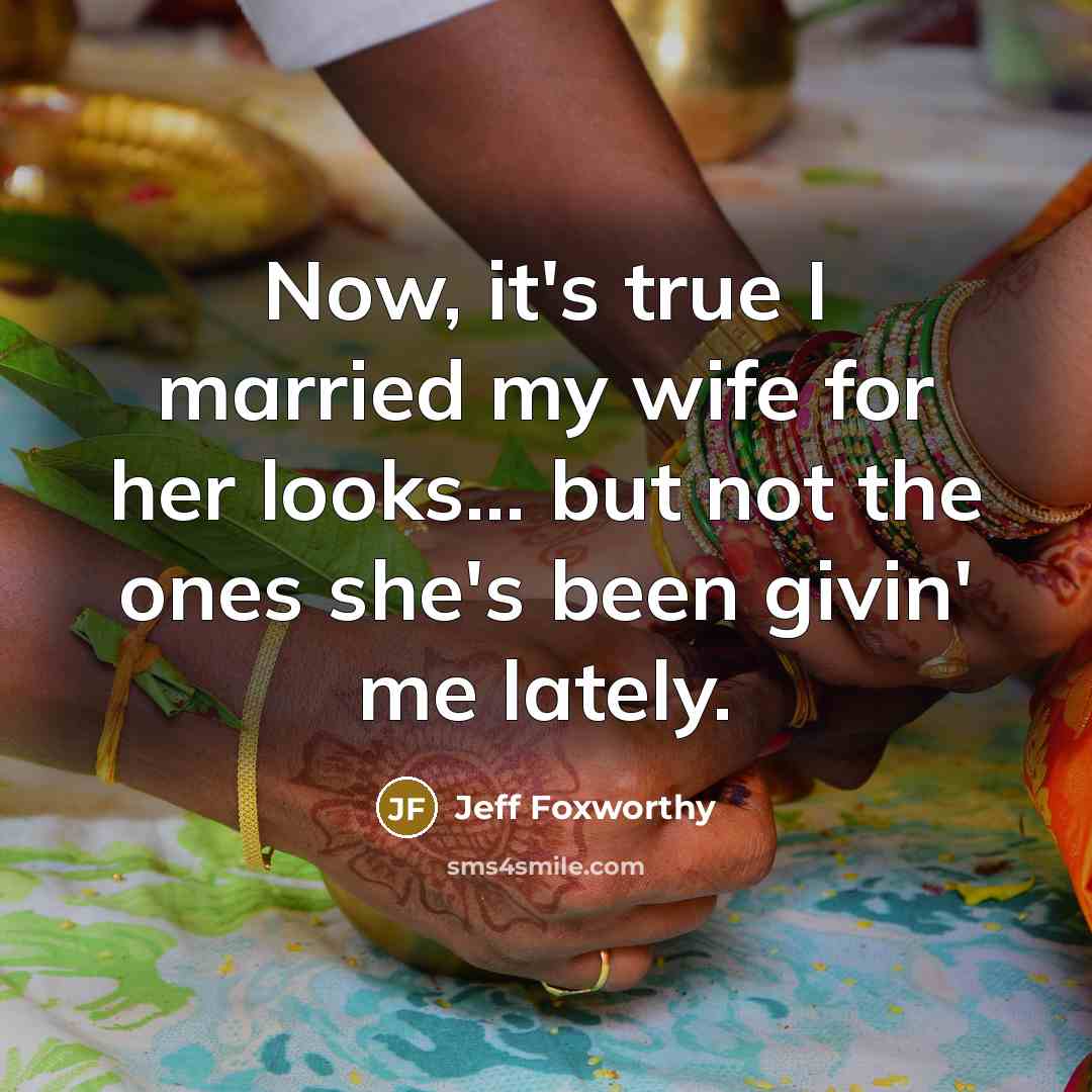 “Now, it's true I married my wife for her looks...…” quote by Jeff Foxworthy