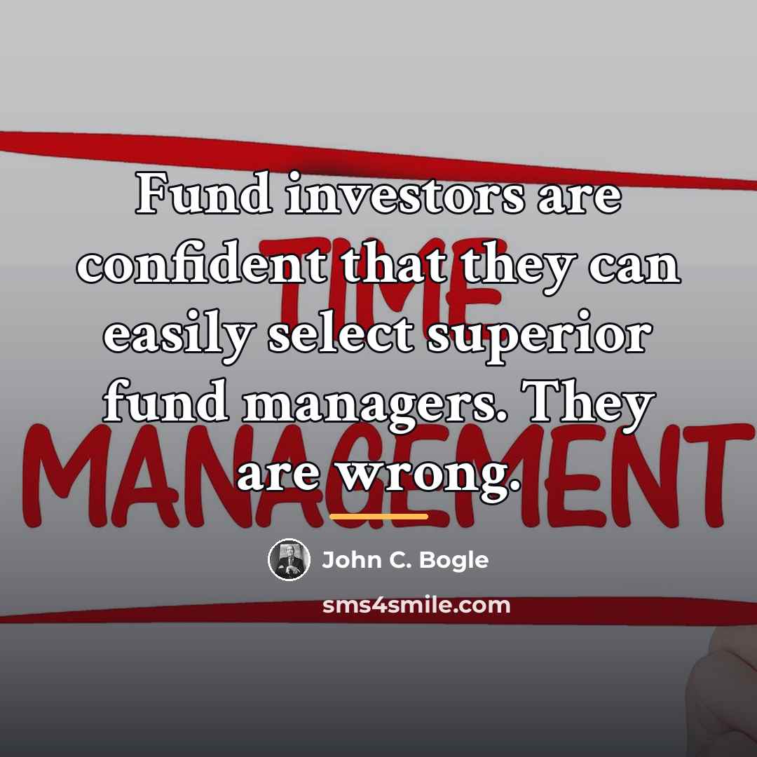 “Fund investors are confident that they can easily select superior…” quote by John C. Bogle