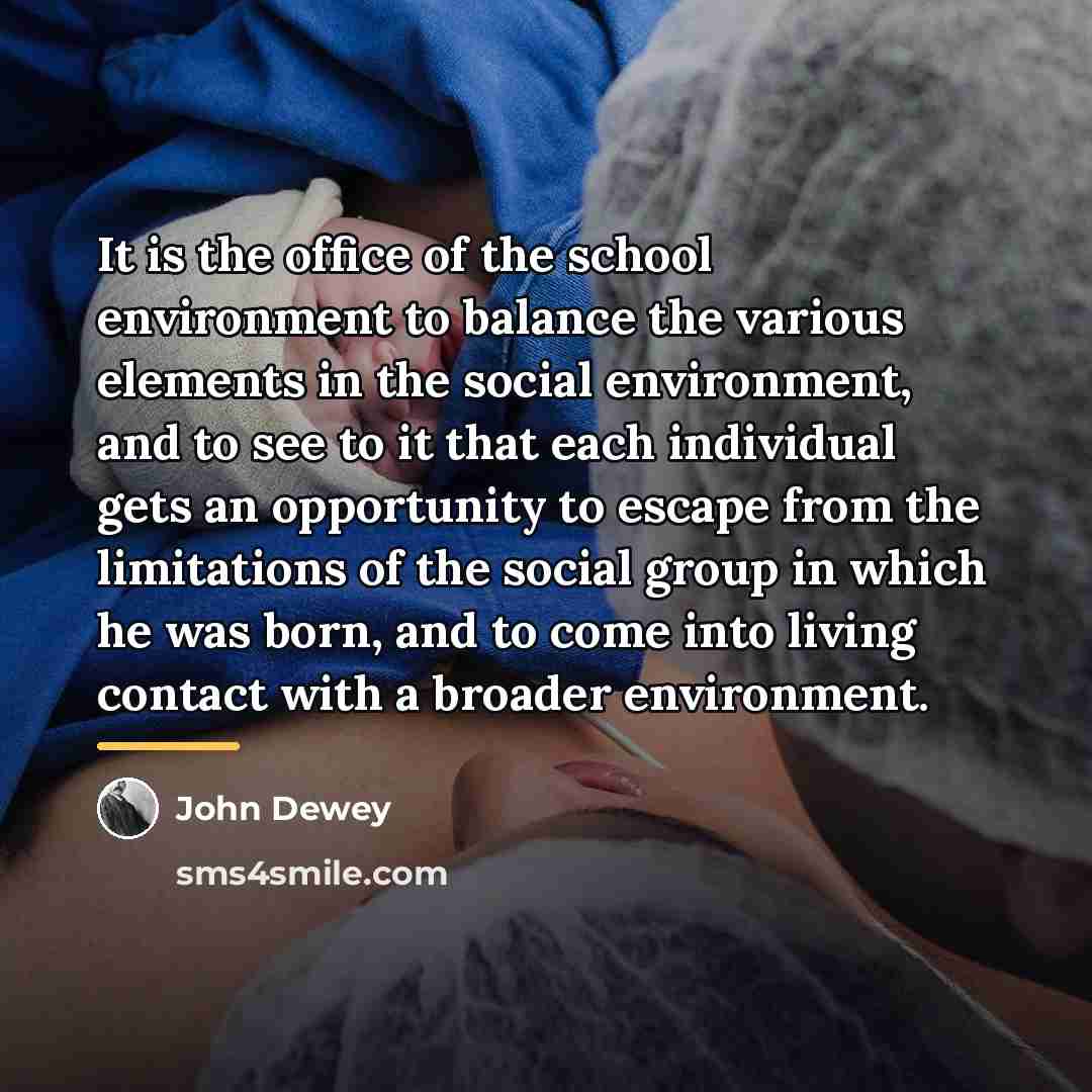 “It is the office of the school environment to balance…” quote by John Dewey