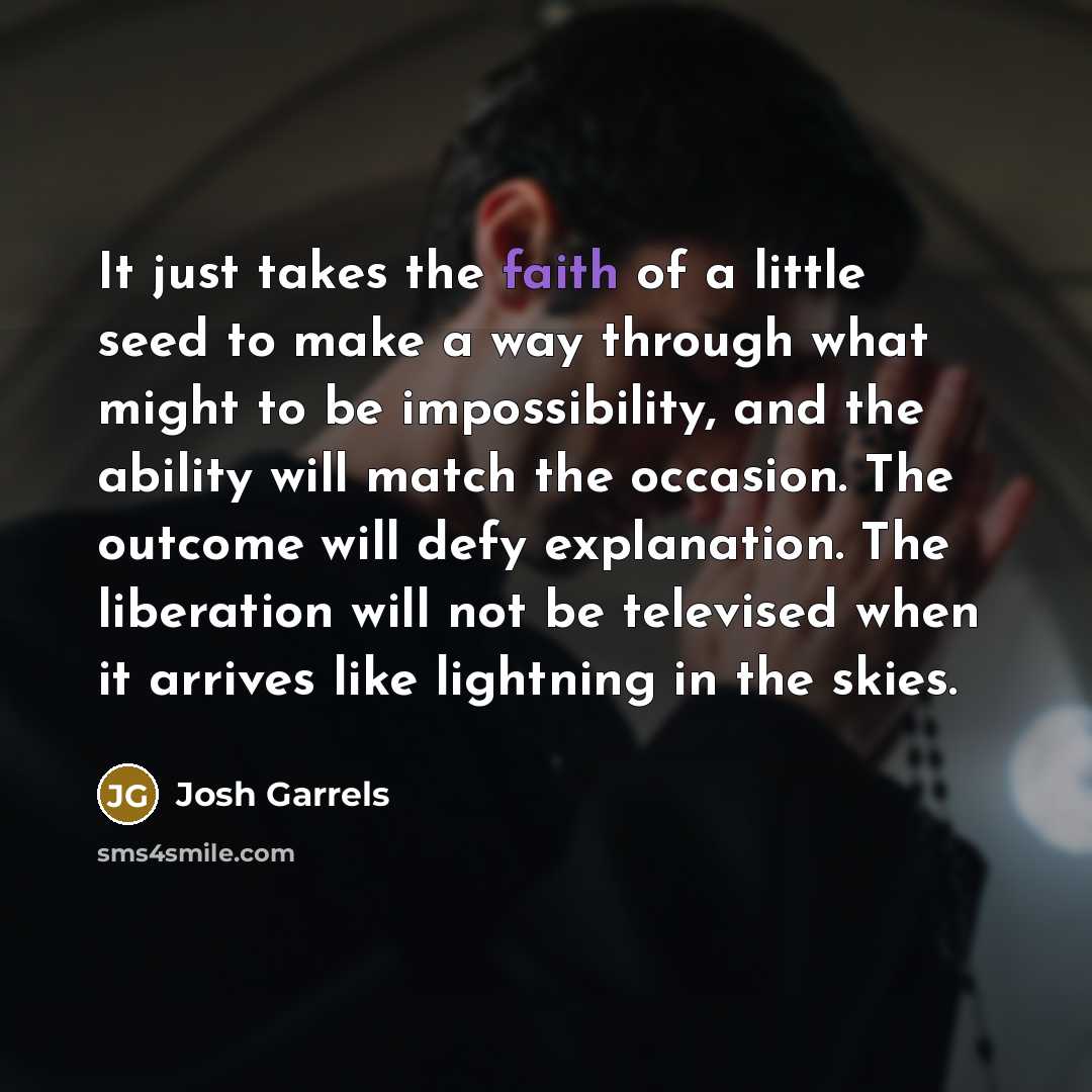 “It just takes the faith of a little seed to…” quote by Josh Garrels