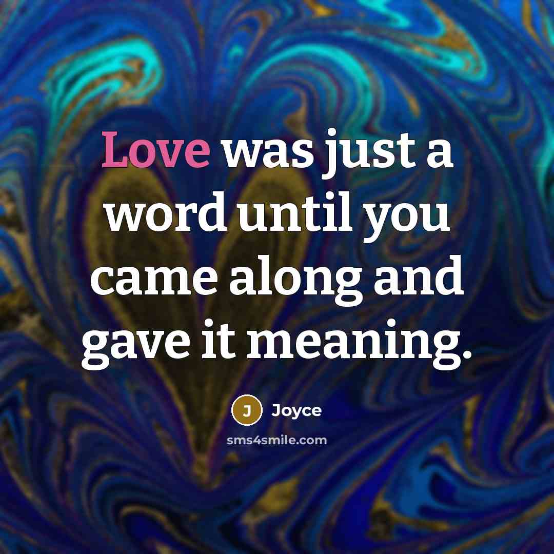 “Love was just a word until you came along and…” quote by Joyce