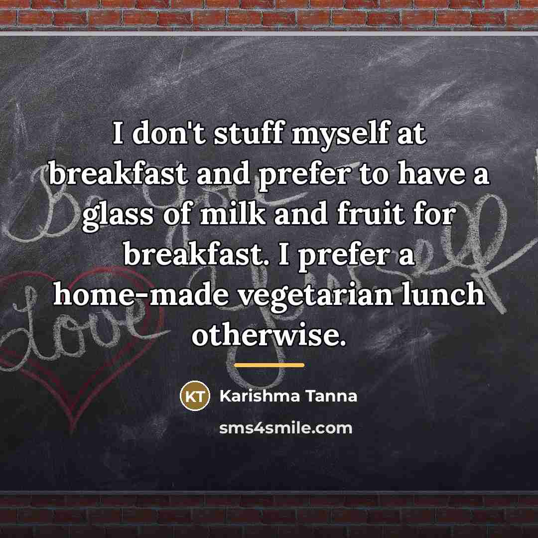 “I don't stuff myself at breakfast and prefer to have…” quote by Karishma Tanna
