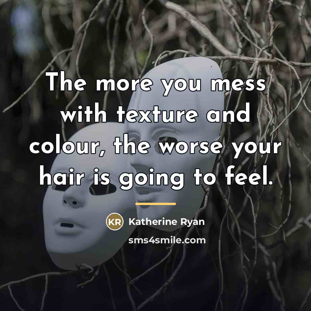 “The more you mess with texture and colour, the worse…” quote by Katherine Ryan