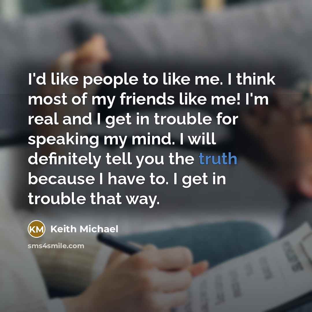 “I'd like people to like me. I think most of…” quote by Keith Michael
