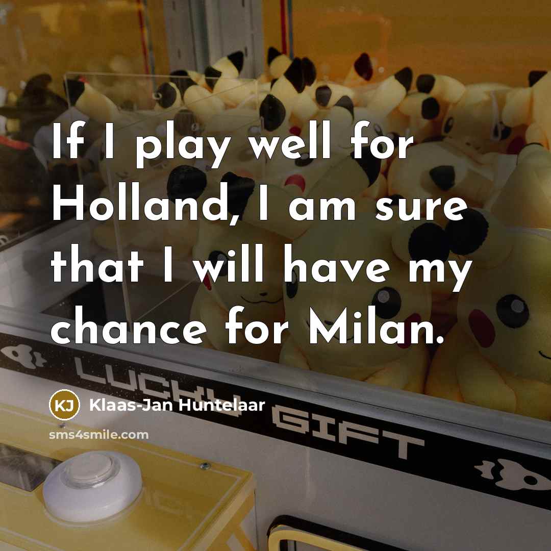 “If I play well for Holland, I am sure that…” quote by Klaas-Jan Huntelaar