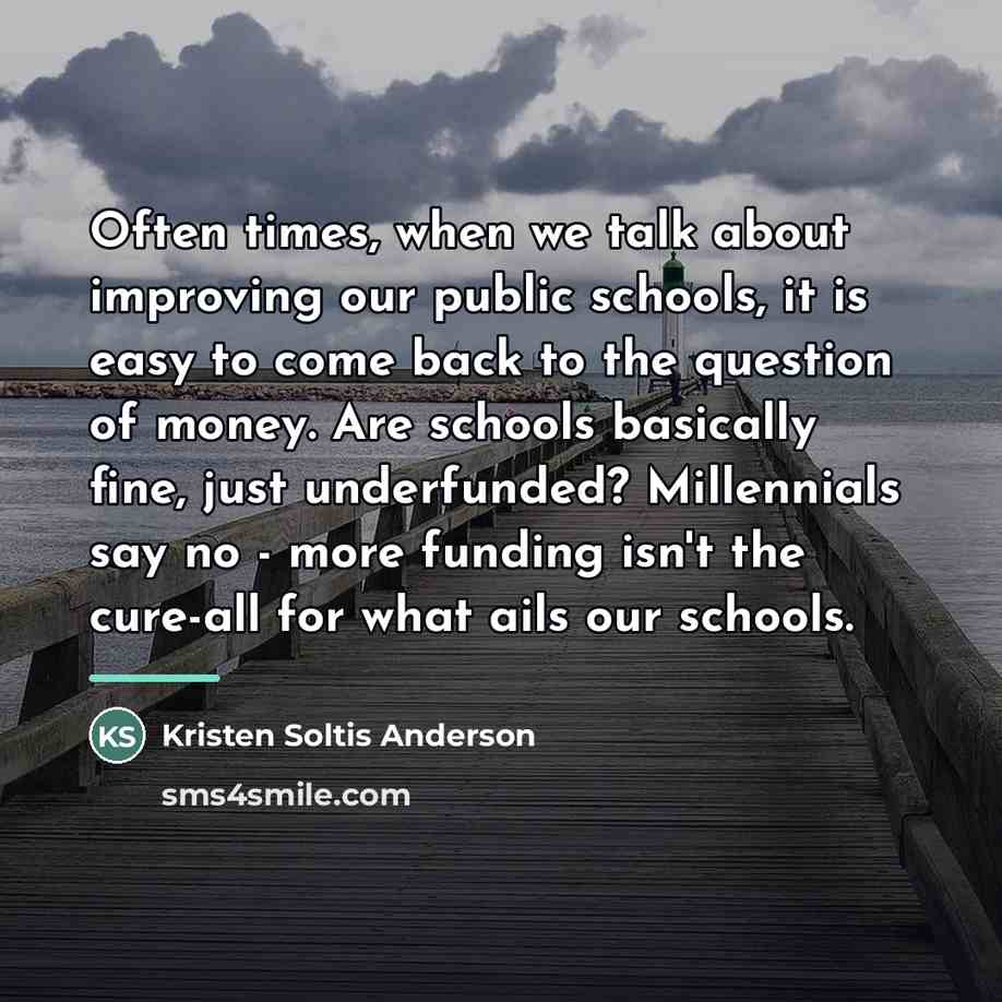 “Often times, when we talk about improving our public schools,…” quote by Kristen Soltis Anderson