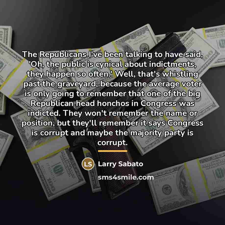 “The Republicans I've been talking to have said, 'Oh, the…” quote by Larry Sabato