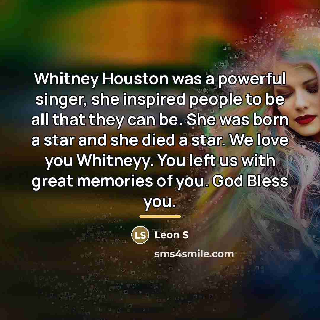 “Whitney Houston was a powerful singer, she inspired people to…” quote by Leon S