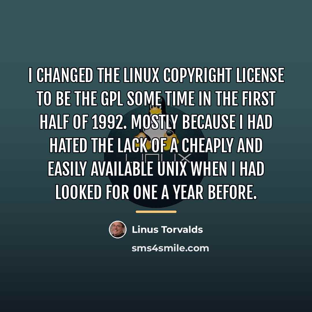 “I changed the Linux copyright license to be the GPL…” quote by Linus Torvalds